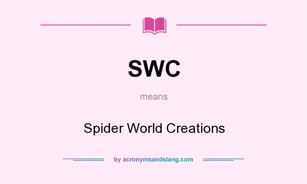 What does SWC mean? It stands for Spider World Creations