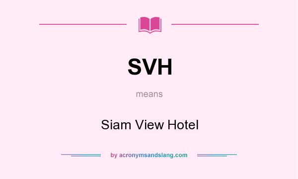 What does SVH mean? It stands for Siam View Hotel