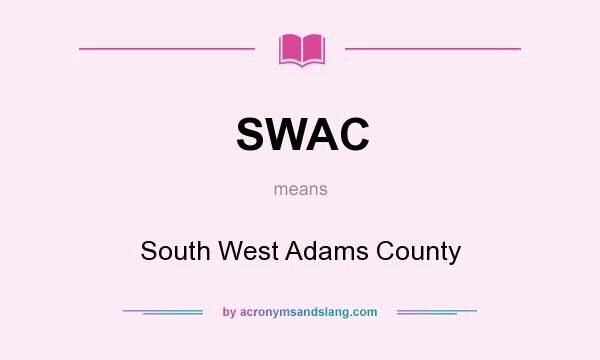 What does SWAC mean? It stands for South West Adams County
