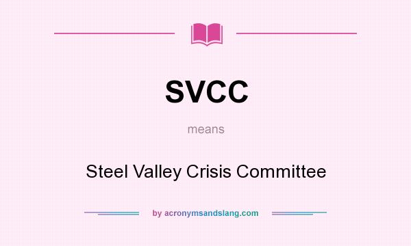 What does SVCC mean? It stands for Steel Valley Crisis Committee