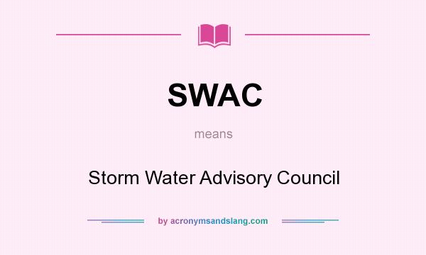 What does SWAC mean? It stands for Storm Water Advisory Council