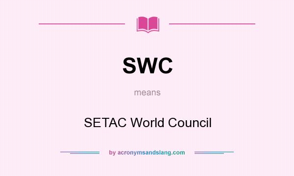 What does SWC mean? It stands for SETAC World Council