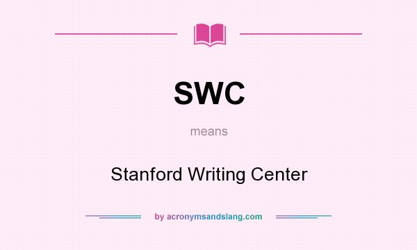 What does SWC mean? It stands for Stanford Writing Center