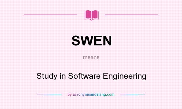 What does SWEN mean? It stands for Study in Software Engineering
