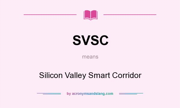 What does SVSC mean? It stands for Silicon Valley Smart Corridor