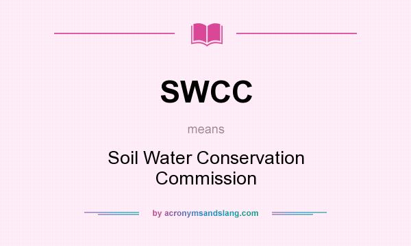 What does SWCC mean? It stands for Soil Water Conservation Commission