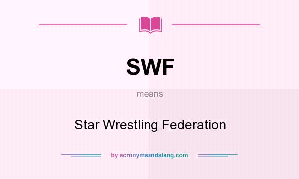 What does SWF mean? It stands for Star Wrestling Federation