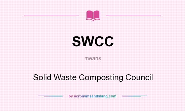 What does SWCC mean? It stands for Solid Waste Composting Council