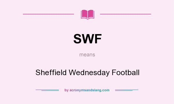 What does SWF mean? It stands for Sheffield Wednesday Football