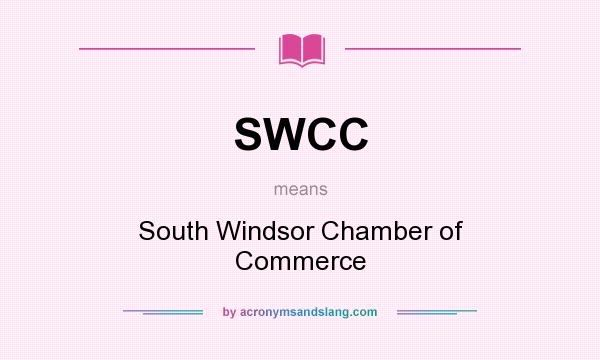 What does SWCC mean? It stands for South Windsor Chamber of Commerce
