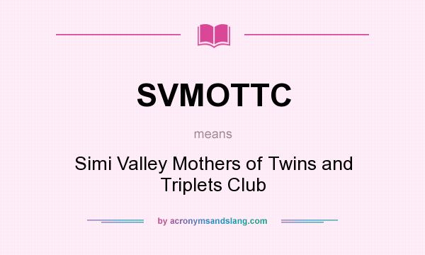 What does SVMOTTC mean? It stands for Simi Valley Mothers of Twins and Triplets Club