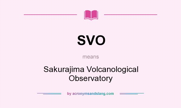 What does SVO mean? It stands for Sakurajima Volcanological Observatory