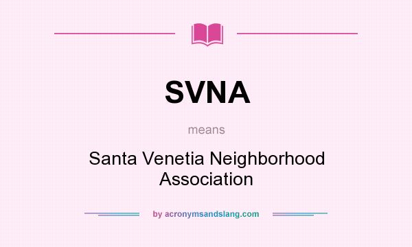 What does SVNA mean? It stands for Santa Venetia Neighborhood Association