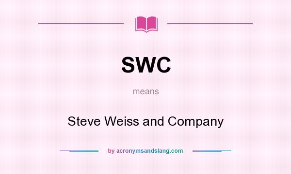 What does SWC mean? It stands for Steve Weiss and Company