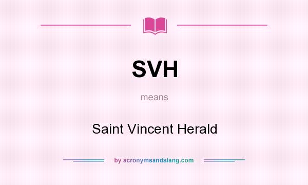 What does SVH mean? It stands for Saint Vincent Herald