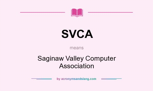 What does SVCA mean? It stands for Saginaw Valley Computer Association