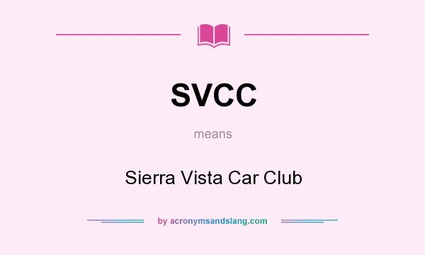 What does SVCC mean? It stands for Sierra Vista Car Club