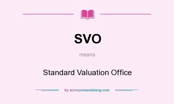 What does SVO mean? It stands for Standard Valuation Office