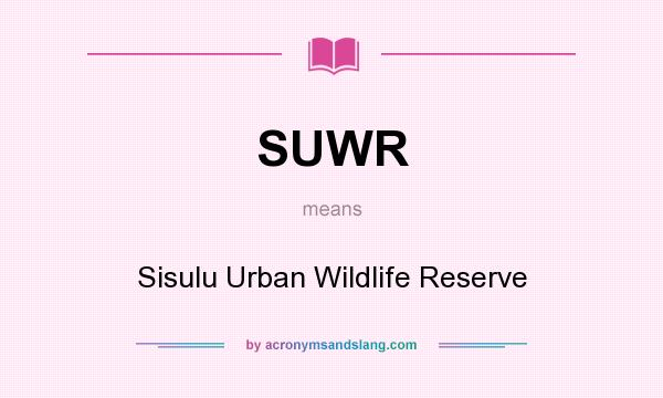 What does SUWR mean? It stands for Sisulu Urban Wildlife Reserve