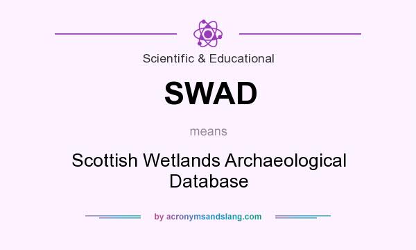 What does SWAD mean? It stands for Scottish Wetlands Archaeological Database