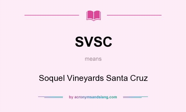 What does SVSC mean? It stands for Soquel Vineyards Santa Cruz