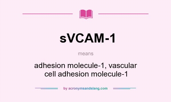 What does sVCAM-1 mean? It stands for adhesion molecule-1, vascular cell adhesion molecule-1