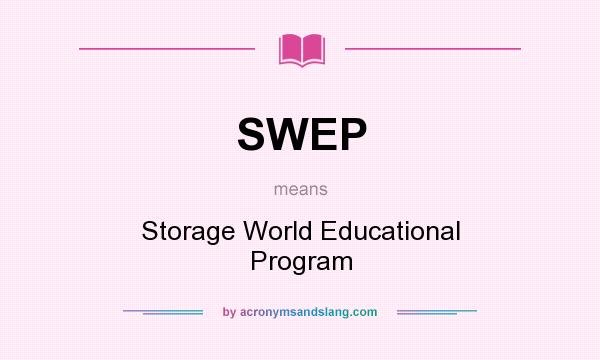 What does SWEP mean? It stands for Storage World Educational Program