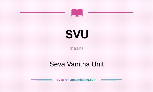 What does SVU mean? It stands for Seva Vanitha Unit