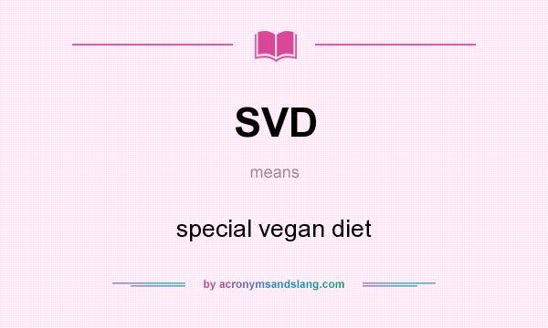 What does SVD mean? It stands for special vegan diet