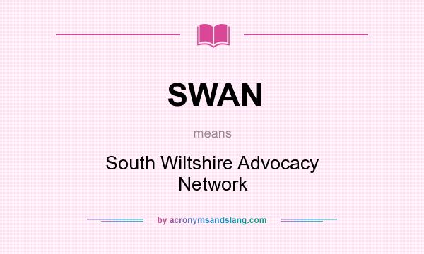 What does SWAN mean? It stands for South Wiltshire Advocacy Network