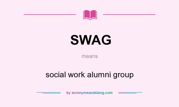 What does SWAG mean? It stands for social work alumni group
