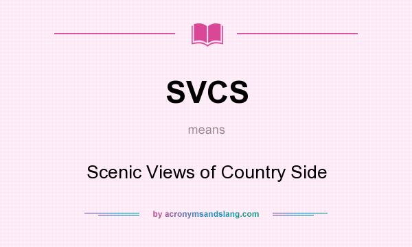 What does SVCS mean? It stands for Scenic Views of Country Side