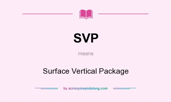 What does SVP mean? It stands for Surface Vertical Package