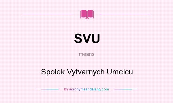 What does SVU mean? It stands for Spolek Vytvarnych Umelcu