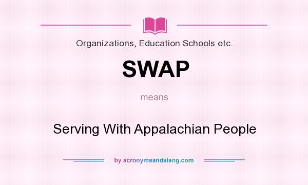 What does SWAP mean? It stands for Serving With Appalachian People
