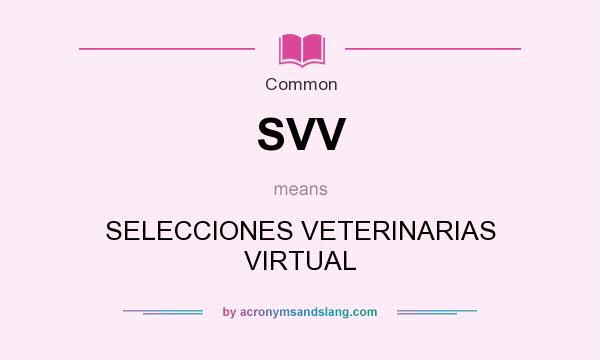 What does SVV mean? It stands for SELECCIONES VETERINARIAS VIRTUAL