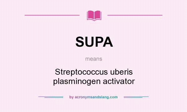 What does SUPA mean? It stands for Streptococcus uberis plasminogen activator