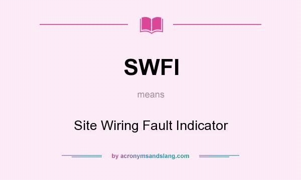 What does SWFI mean? It stands for Site Wiring Fault Indicator