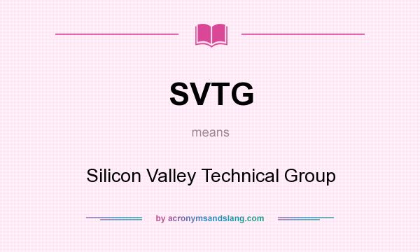 What does SVTG mean? It stands for Silicon Valley Technical Group