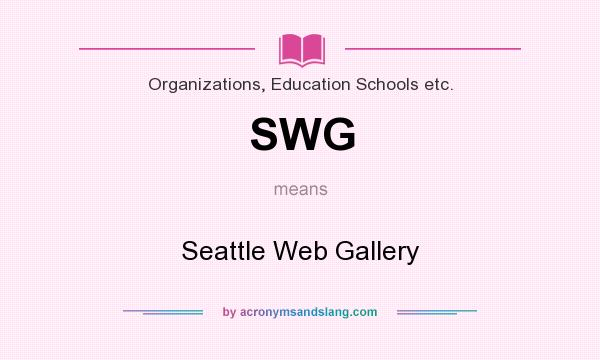 What does SWG mean? It stands for Seattle Web Gallery