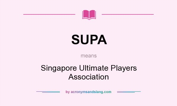 What does SUPA mean? It stands for Singapore Ultimate Players Association