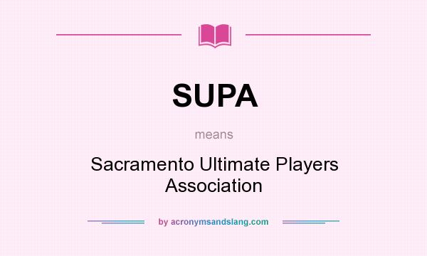 What does SUPA mean? It stands for Sacramento Ultimate Players Association