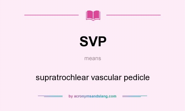 What does SVP mean? It stands for supratrochlear vascular pedicle