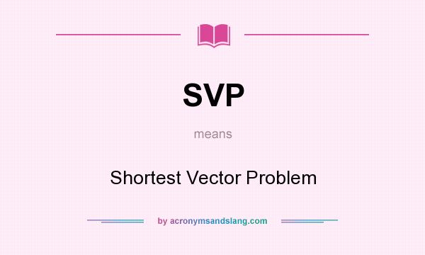 What does SVP mean? It stands for Shortest Vector Problem