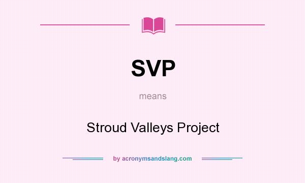 What does SVP mean? It stands for Stroud Valleys Project