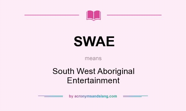 What does SWAE mean? It stands for South West Aboriginal Entertainment