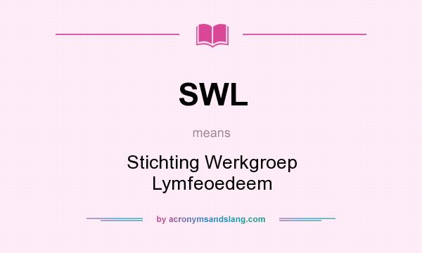 What does SWL mean? It stands for Stichting Werkgroep Lymfeoedeem