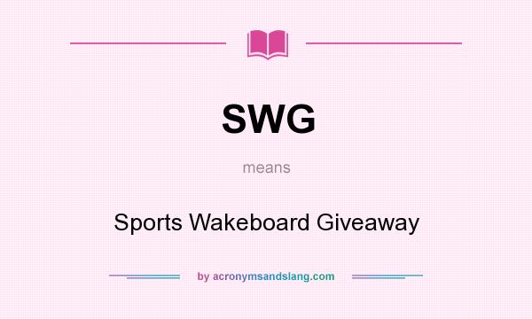What does SWG mean? It stands for Sports Wakeboard Giveaway