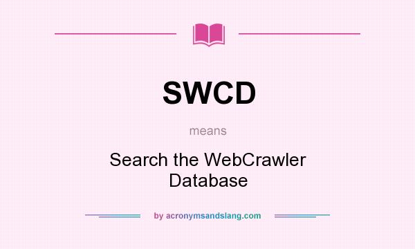 What does SWCD mean? It stands for Search the WebCrawler Database