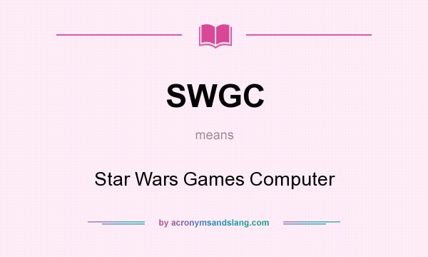 What does SWGC mean? It stands for Star Wars Games Computer